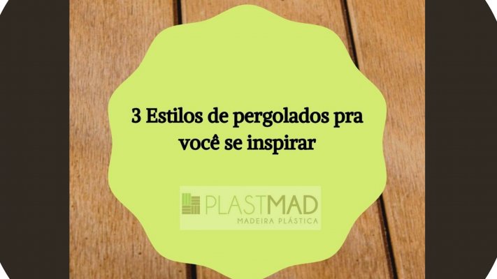 3 estilos de Pergolados para você se inspirar!