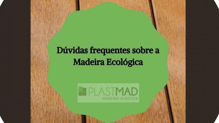 Dúvidas frequentes sobre a Madeira Plástica